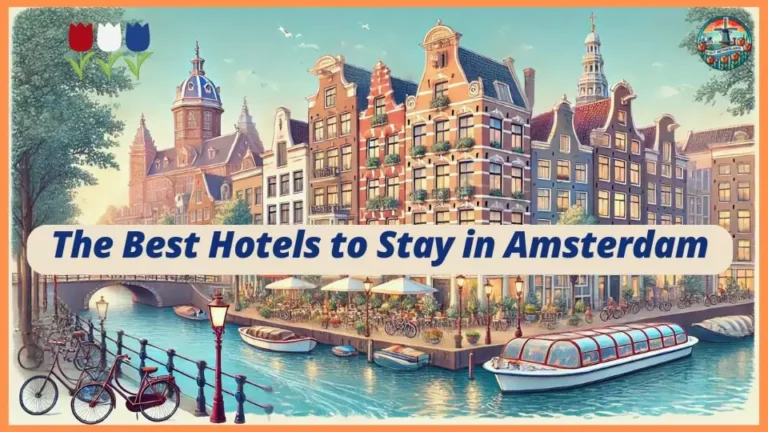 Discover the Best Hotels to Stay in Amsterdam | Top Picks