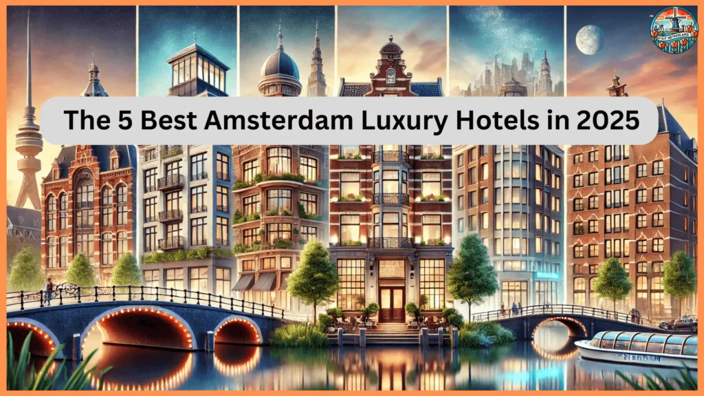 Best Amsterdam Luxury Hotels 2025